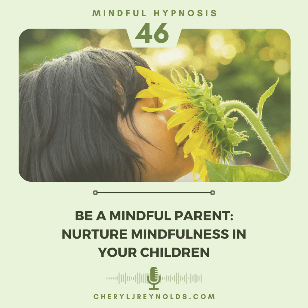 Be a Mindful Parent: Nurture Mindfulness in your children